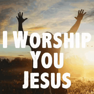 A Poster That Says I Worship You Jesus With A Person Raising Their Hands GIF