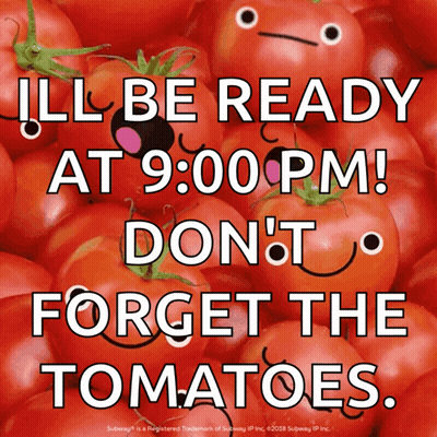 A Poster That Says ' Ill Be Ready At 9:00 Pm Don 'T Forget The Tomatoes ' GIF