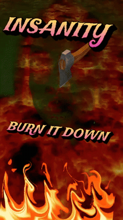 A Poster That Says Insanity Burn It Down With A Picture Of A Man GIF