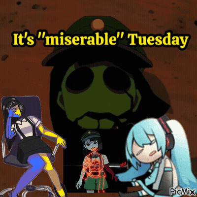 A Poster That Says " It 'S Miserable Tuesday " GIF