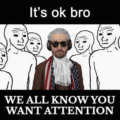 A Poster That Says " It 'S Ok Bro " And " We All Know You Want Attention " GIF