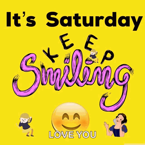 A Poster That Says It 'S Saturday Keep Smiling And Love You GIF