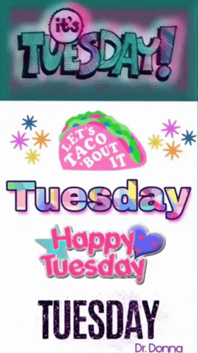 A Poster That Says It 'S Tuesday Let 'S Taco Bout It Happy Tuesday And Tuesday Dr. Donna GIF