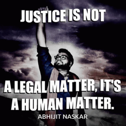 A Poster That Says Justice Is Not A Legal Matter It 'S A Human Matter By Abhijit Naskar GIF