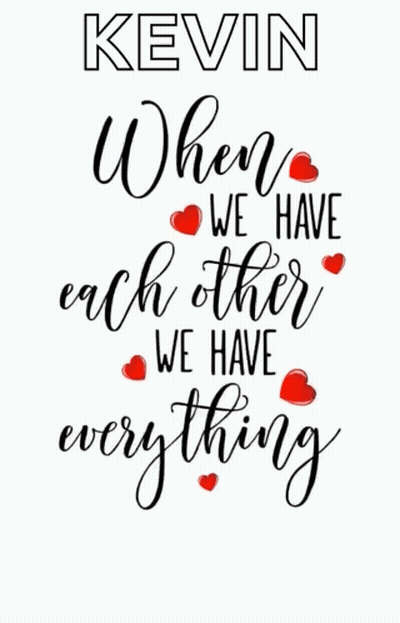 A Poster That Says Kevin When We Have Each Other We Have Everything With Red Hearts GIF