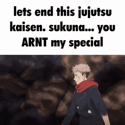 A Poster That Says Lets End This Jujutsu Kaisen Sukuna You Arnt My Special GIF