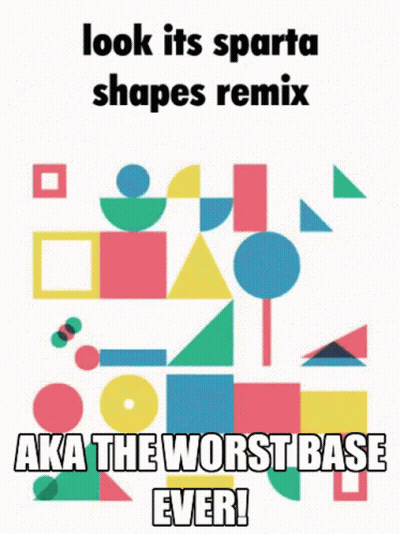 A Poster That Says " Look Its Sparta Shapes Remix Aka The Worst Base Ever " On It GIF