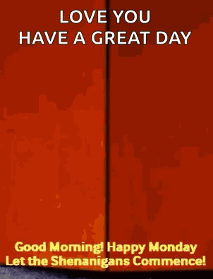A Poster That Says ' Love You Have A Great Day ' On It GIF