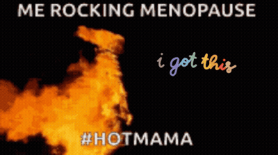 A Poster That Says Me Rocking Menopause I Got This And #Hotmama GIF