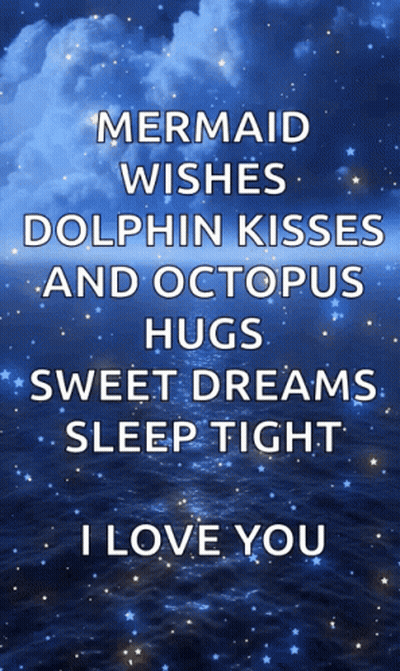 A Poster That Says Mermaid Wishes Dolphin Kisses And Octopus Hugs Sweet Dreams Sleep Tight GIF