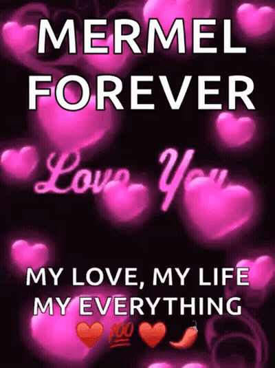 A Poster That Says Mermel Forever Love You My Love My Life My Everything GIF