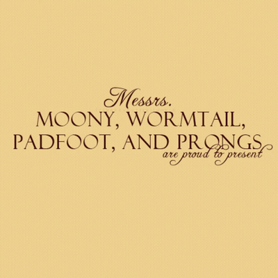 A Poster That Says Messrs Moony Wormtail Padfoot And Prongs Are Proud To Present On It GIF