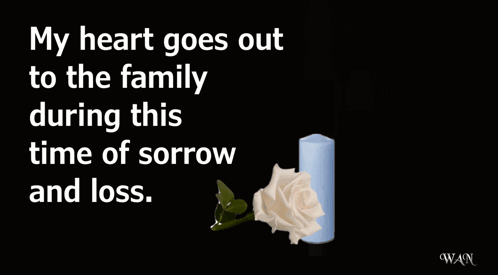 A Poster That Says My Heart Goes Out To The Family During This Time Of Sorrow GIF