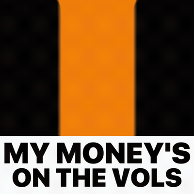 A Poster That Says ' My Money 'S On The Vols ' At The Top GIF