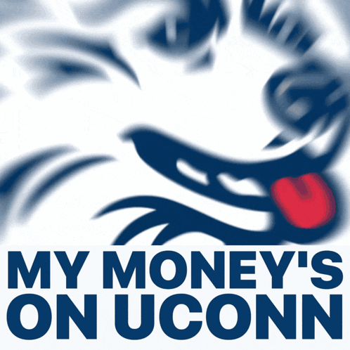 A Poster That Says My Money 'S On Uconn With A Wolf Sticking Its Tongue Out GIF