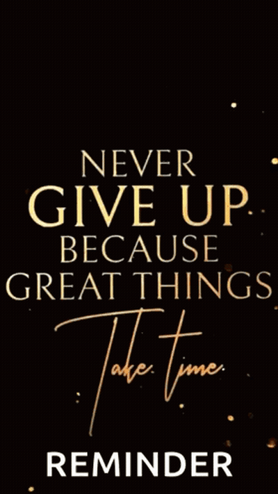 A Poster That Says " Never Give Up Because Great Things Take Time " GIF