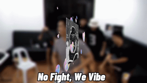 A Poster That Says No Fight We Vibe With A Picture Of A Man GIF