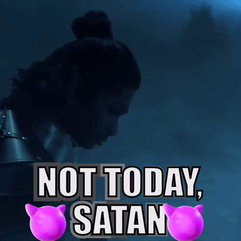 A Poster That Says Not Today Satan With A Silhouette Of A Man In The Background GIF