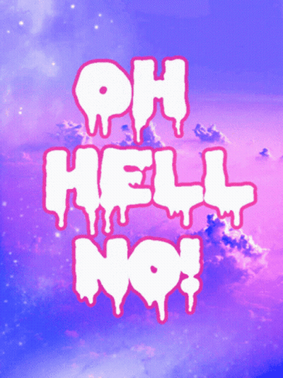 A Poster That Says Oh Hell No On A Purple And Pink Background GIF