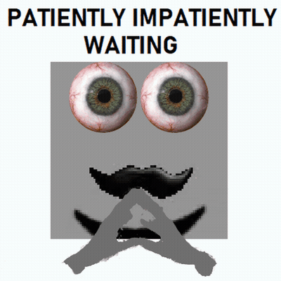 A Poster That Says Patiently Impatiently Waiting With A Cartoon Face GIF