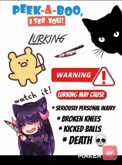 A Poster That Says Peek A Boo I See You Lurking Watch It Serious Personal Injury Broken Knees Kicked Balls Death GIF