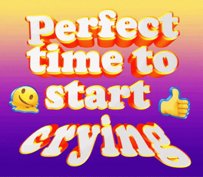 A Poster That Says Perfect Time To Start Crying On It GIF