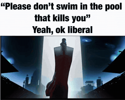 A Poster That Says " Please Don 'T Swim In The Pool That Kills You " Yeah Ok Liberal GIF