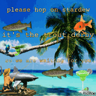 A Poster That Says Please Hop On Stardew It 'S The Trout Derby Some Of Us Are Waiting For You GIF