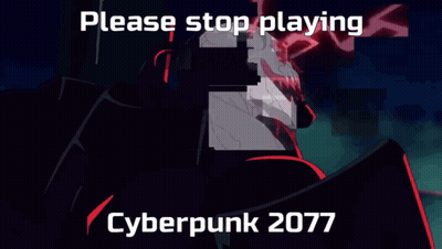 A Poster That Says Please Stop Playing Cyberpunk 2077 On It GIF