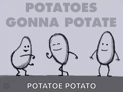 A Poster That Says Potatoes Gonna Potate On It GIF