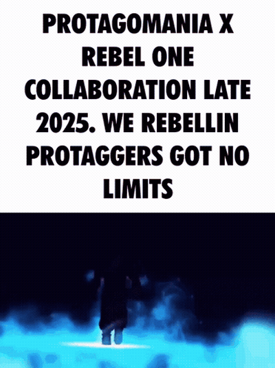 A Poster That Says Protagomania X Rebel One Collaboration Late 2025 We Rebellin Protaggers Got No Limits GIF