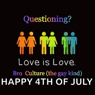 A Poster That Says Questioning Love Is Love Happy 4Th Of July GIF