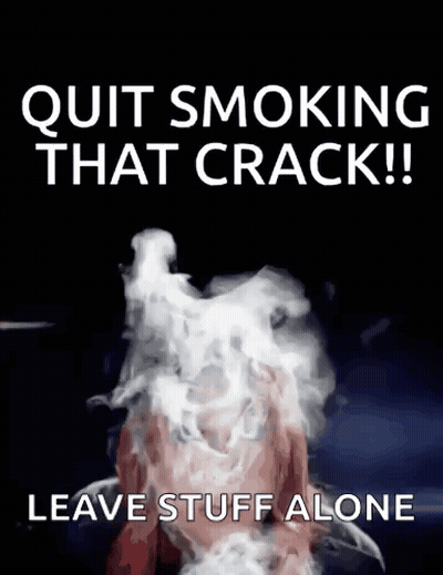 A Poster That Says Quit Smoking That Crack ! Leave Stuff Alone GIF