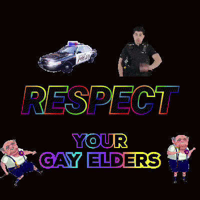 A Poster That Says Respect Your Gay Elders With A Police Car In The Background GIF