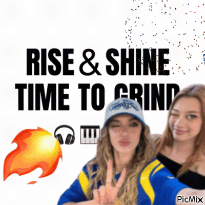 A Poster That Says Rise & Shine Time To Grind On It GIF