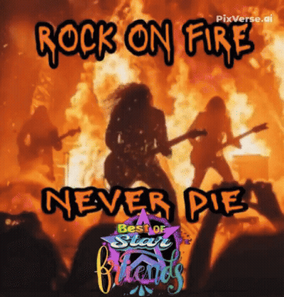 A Poster That Says Rock On Fire Never Die Best Of Start Friends GIF