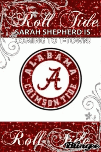 A Poster That Says Roll Tide Sarah Shepherd Is Coming To T Town GIF