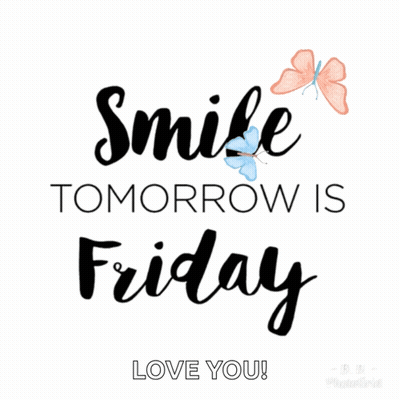 A Poster That Says " Smile Tomorrow Is Friday Love You " GIF