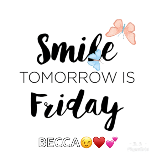 A Poster That Says Smile Tomorrow Is Friday With Butterflies GIF