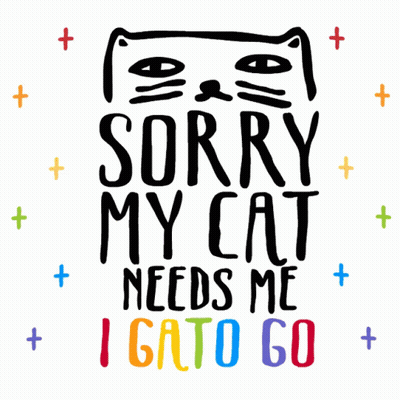 A Poster That Says Sorry My Cat Needs Me Igato Go GIF