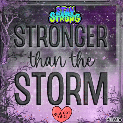 A Poster That Says " Stronger Than The Storm " On It GIF