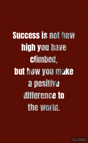 A Poster That Says Success Is Not How High You Have Climbed GIF