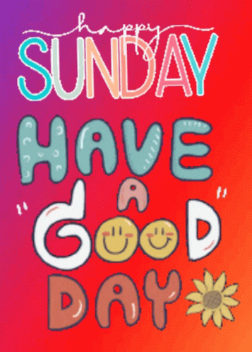 A Poster That Says Sunday Have A Good Day On It GIF
