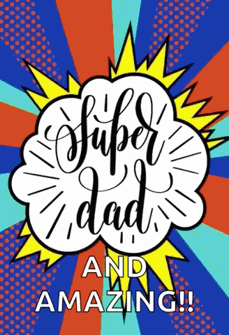 A Poster That Says " Super Dad And Amazing " GIF