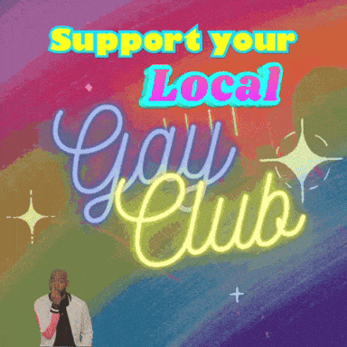 A Poster That Says " Support Your Local Gay Club " GIF