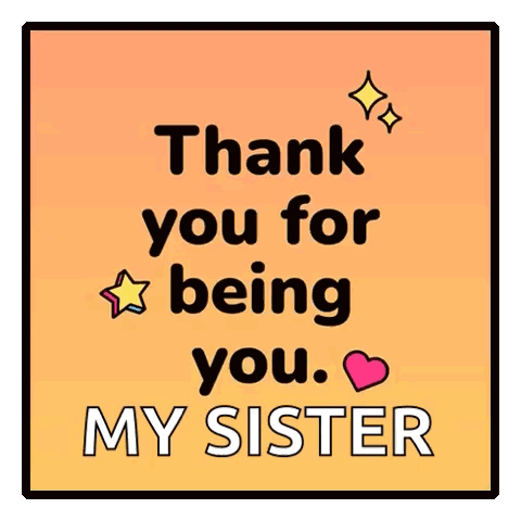 A Poster That Says " Thank You For Being You My Sister " GIF