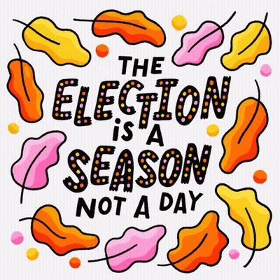 A Poster That Says " The Election Is A Season Not A Day " On It GIF