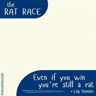 A Poster That Says The Rat Race Even If You Win You 'Re Still A Rat Lily Tomlin GIF