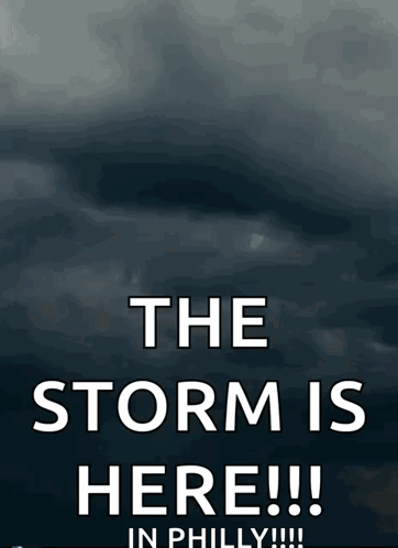 A Poster That Says " The Storm Is Here " In Philly GIF