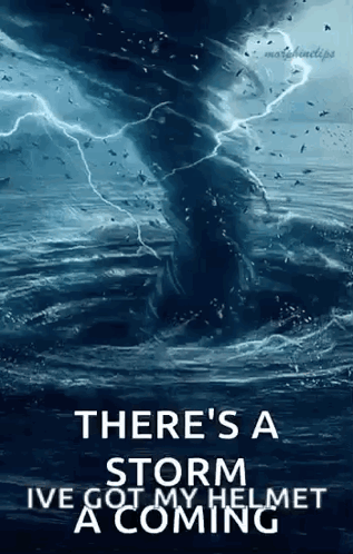 A Poster That Says There 'S A Storm I Ve Got My Helmet A Coming GIF